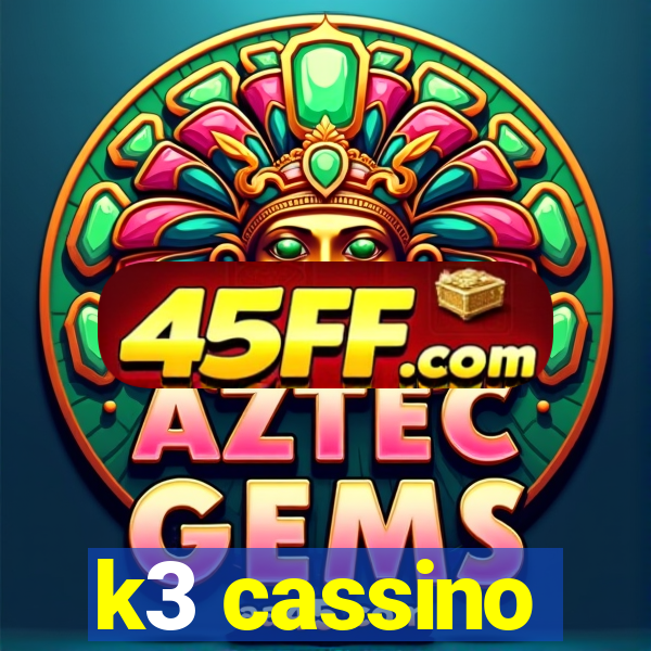 k3 cassino